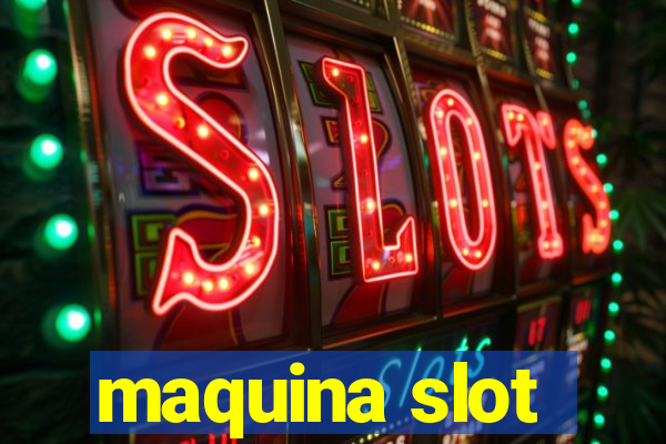 maquina slot