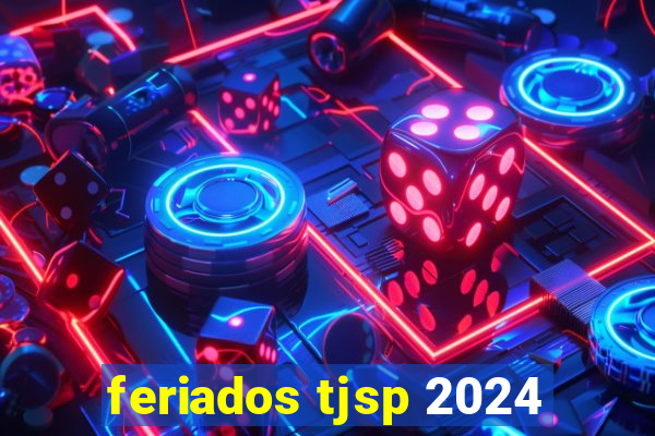 feriados tjsp 2024