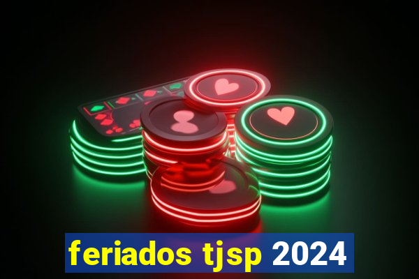 feriados tjsp 2024