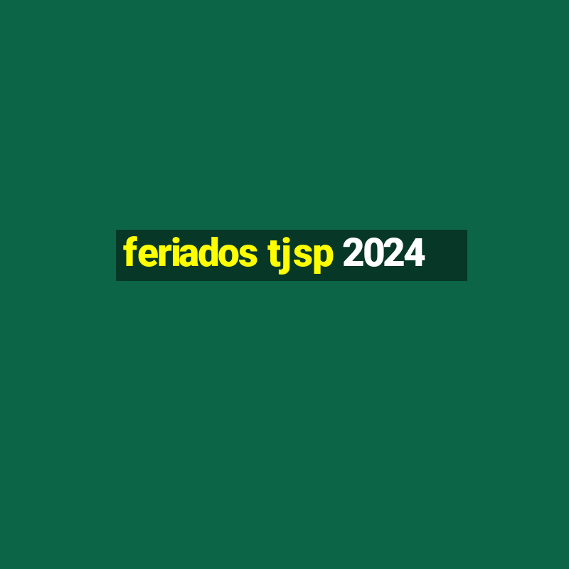 feriados tjsp 2024