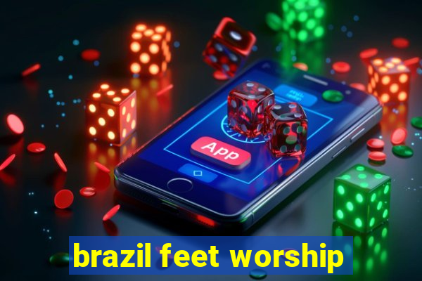 brazil feet worship