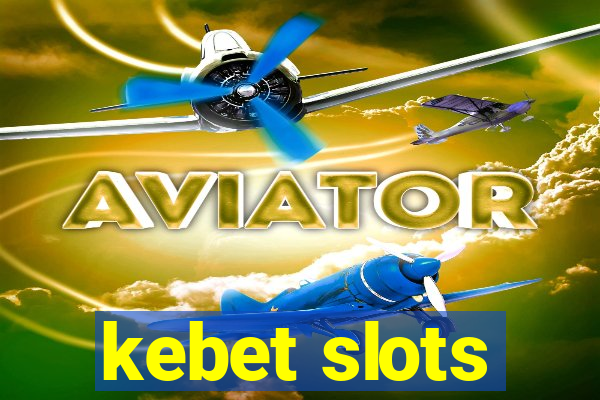 kebet slots