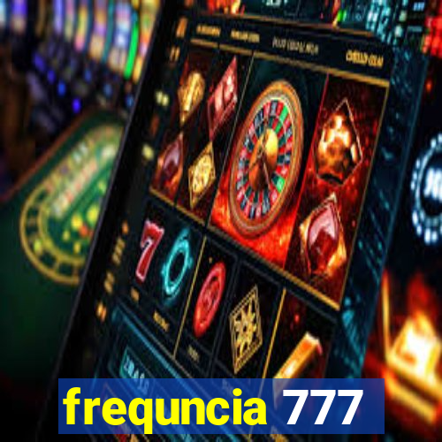 frequncia 777