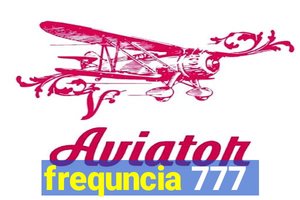 frequncia 777