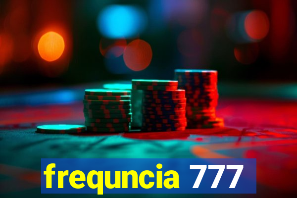 frequncia 777