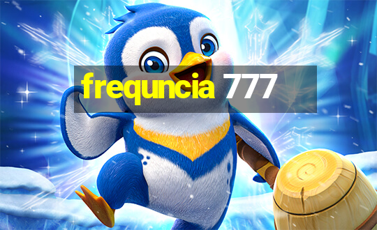 frequncia 777