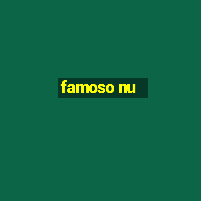 famoso nu