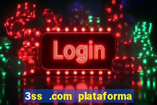 3ss .com plataforma de jogos