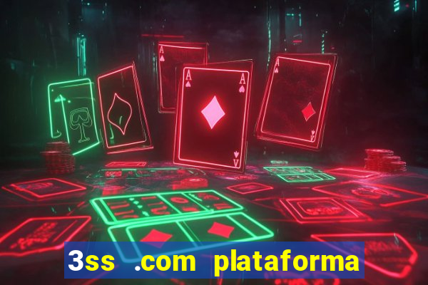 3ss .com plataforma de jogos