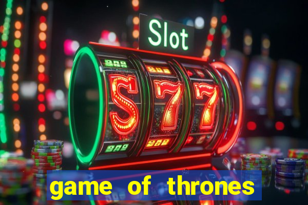 game of thrones slots game