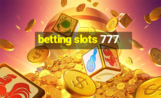 betting slots 777