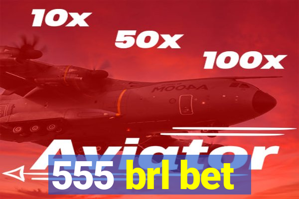 555 brl bet