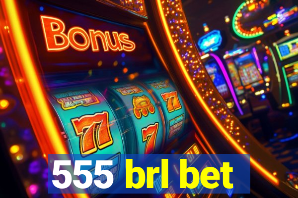 555 brl bet