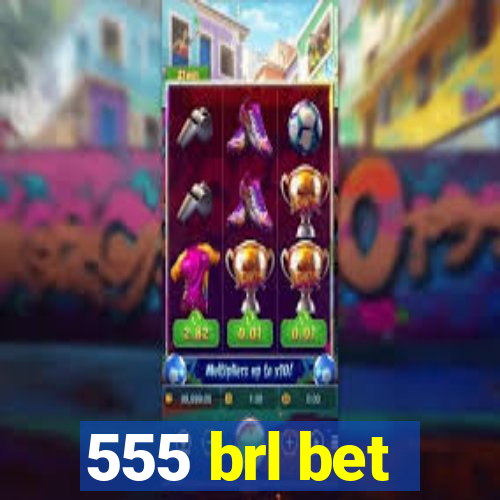 555 brl bet