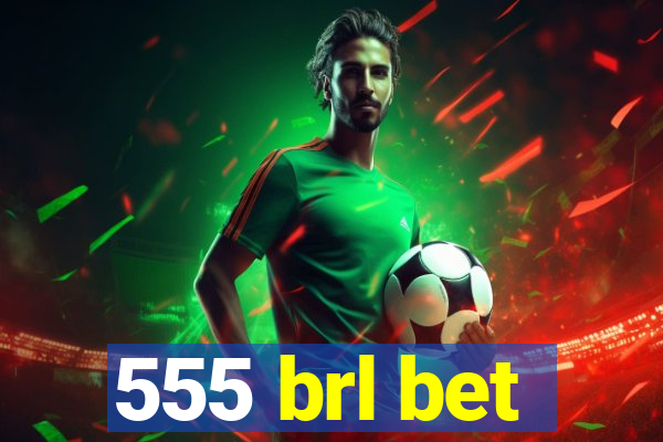 555 brl bet