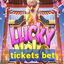 tickets bet