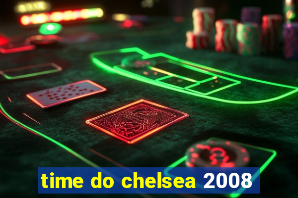 time do chelsea 2008