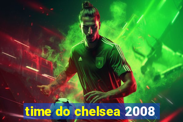 time do chelsea 2008