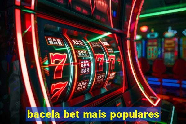 bacela bet mais populares