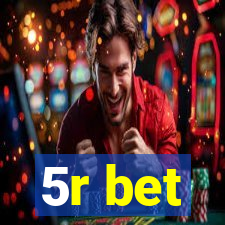 5r bet