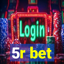 5r bet