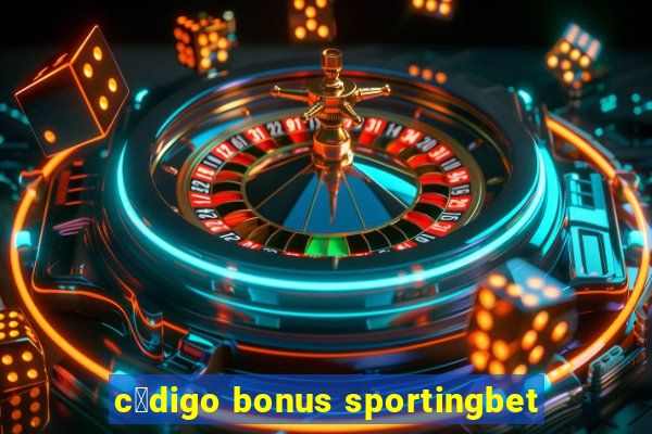 c贸digo bonus sportingbet