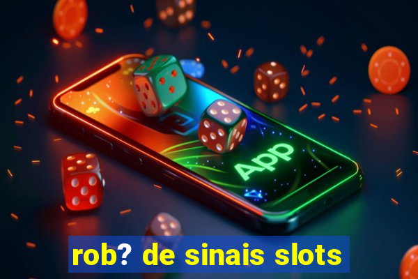 rob? de sinais slots