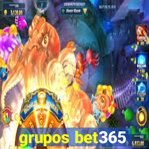 grupos bet365