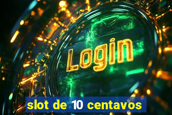 slot de 10 centavos