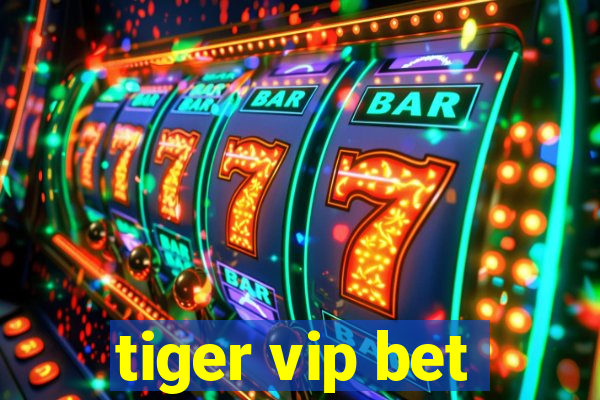 tiger vip bet