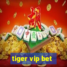 tiger vip bet