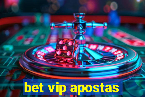 bet vip apostas