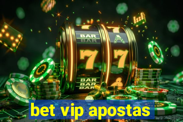 bet vip apostas