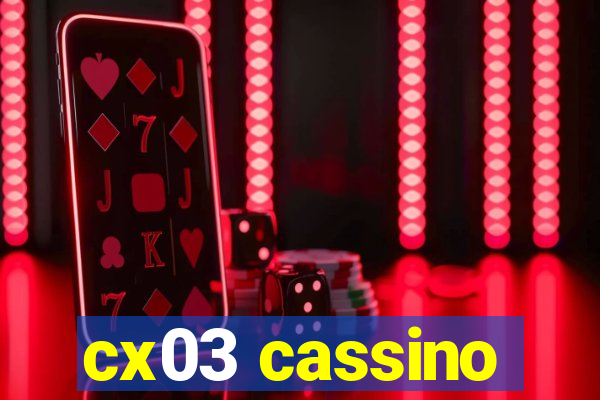 cx03 cassino