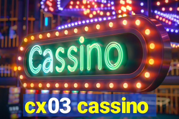 cx03 cassino