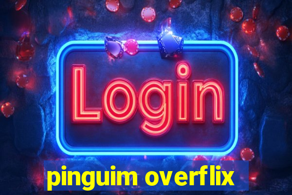 pinguim overflix