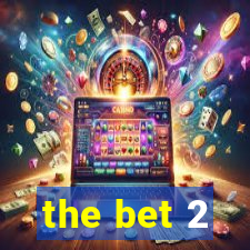 the bet 2