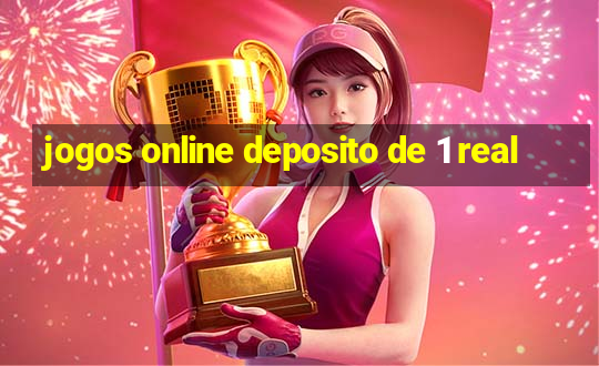 jogos online deposito de 1 real