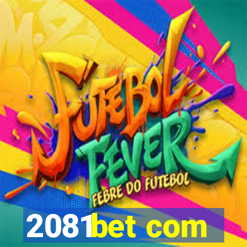 2081bet com