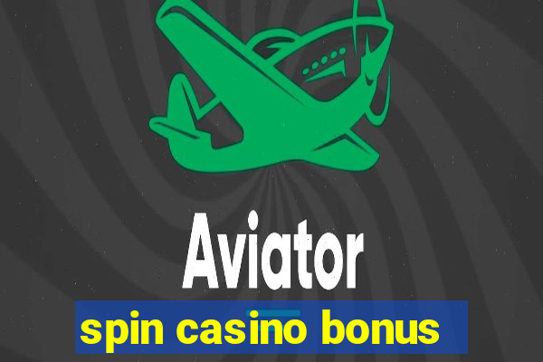 spin casino bonus