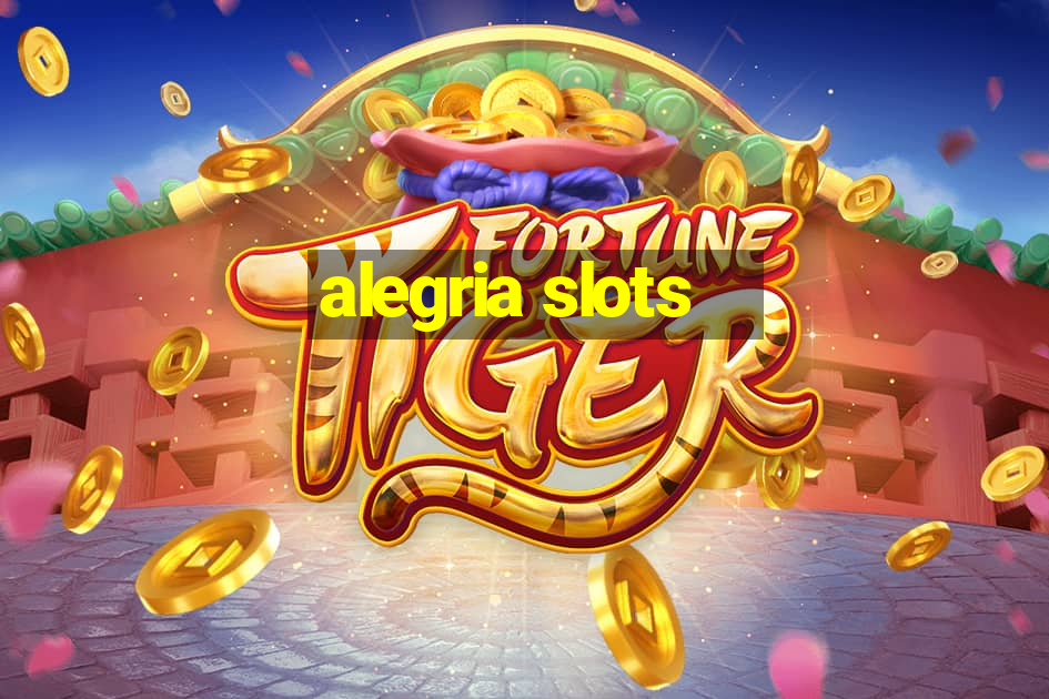 alegria slots