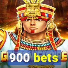 900 bets