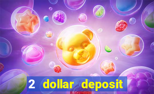 2 dollar deposit casino real money