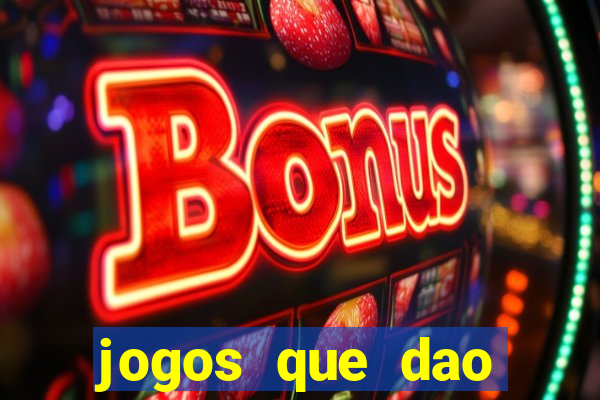 jogos que dao dinheiro de verdade