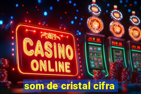 som de cristal cifra