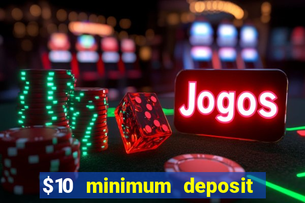 $10 minimum deposit usa casinos