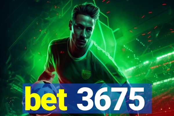 bet 3675