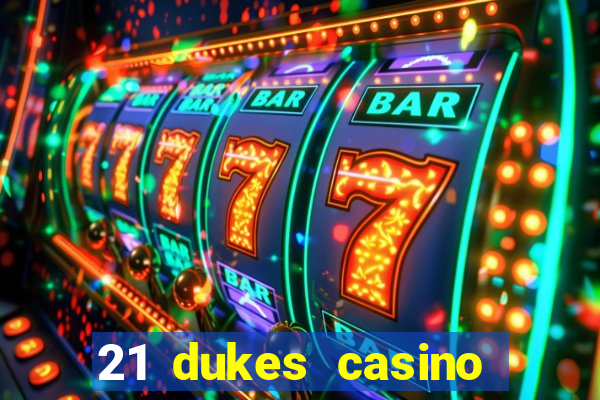 21 dukes casino bonus code