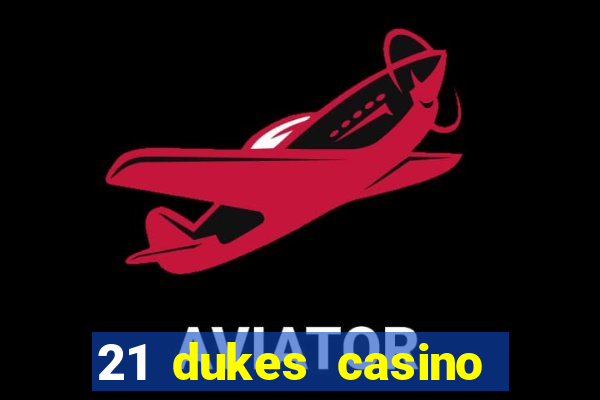 21 dukes casino bonus code