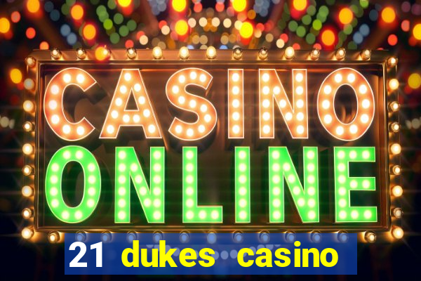 21 dukes casino bonus code